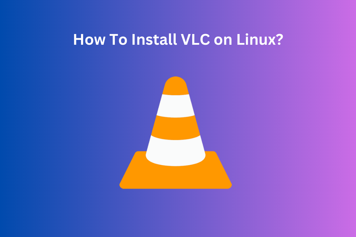 How to install VLC on Linux Distros via Terminal